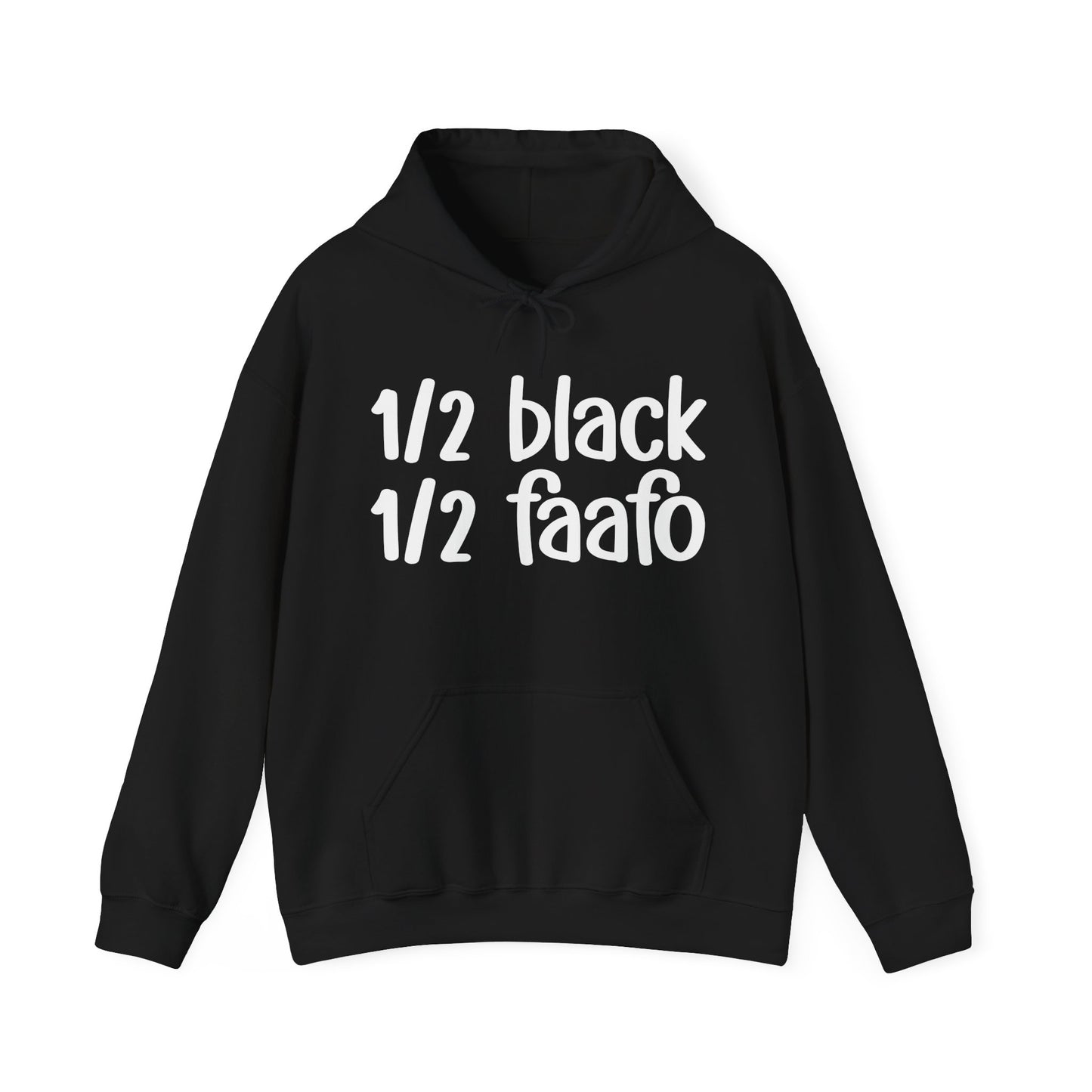 1/2 Black 1/2 FAAFO Unisex Bold Black Pride Hoodie Black Unapologetically Black Heritage Juneteenth Black History Month Black Power MLK Bday