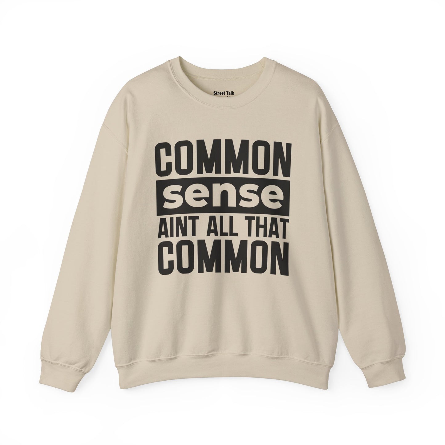 Common Sense Ain’t All That Common Sweatshirt – Street Smart, No Nonsense