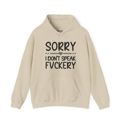 Sorry I Don't Speak Fuckery - Sarcastic Streetwear Hoodie