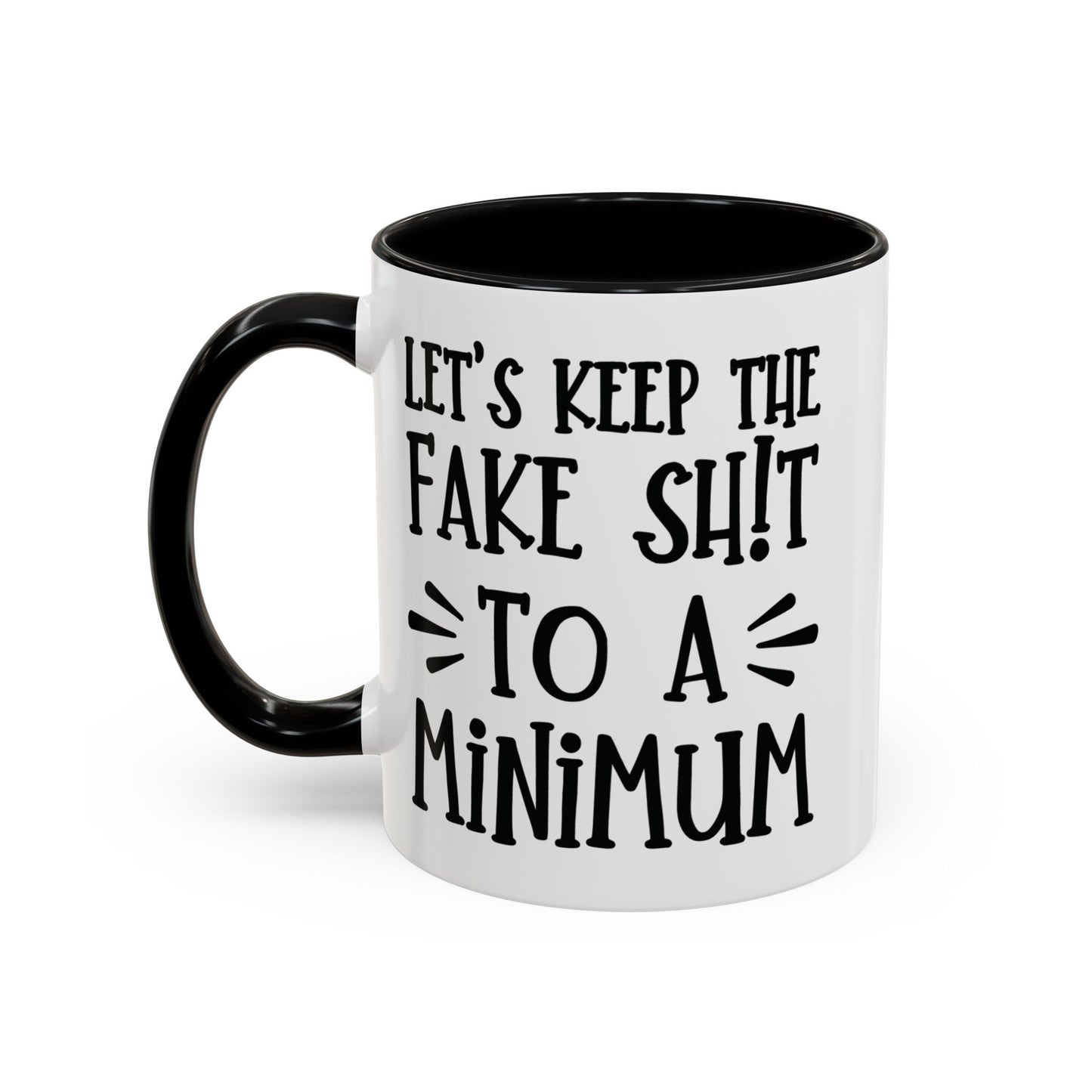 Let's Keep The Fake Shit To A Minimum - witty coffee cup - unique gift