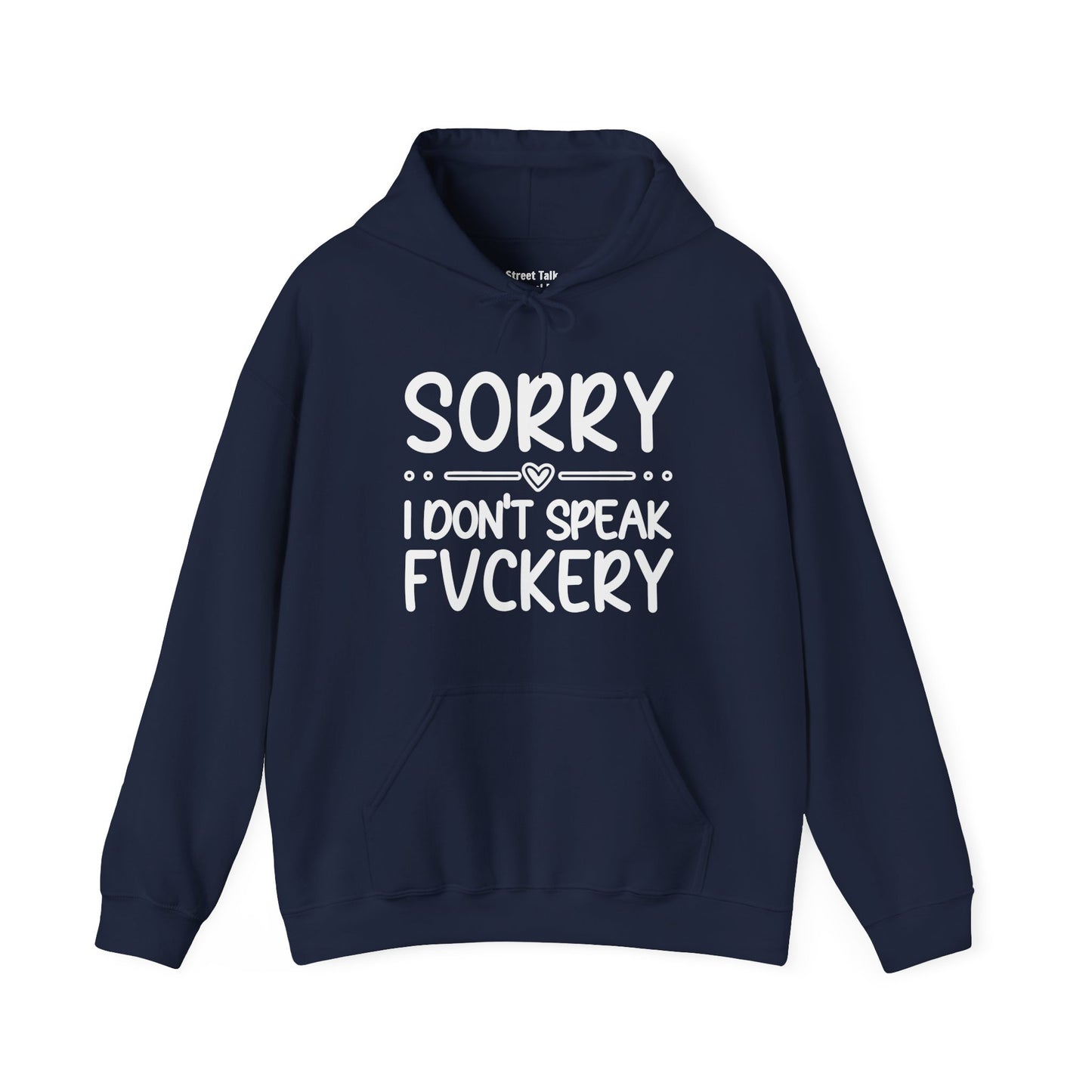 Sorry I Don't Speak Fuckery - Sarcastic Streetwear Hoodie