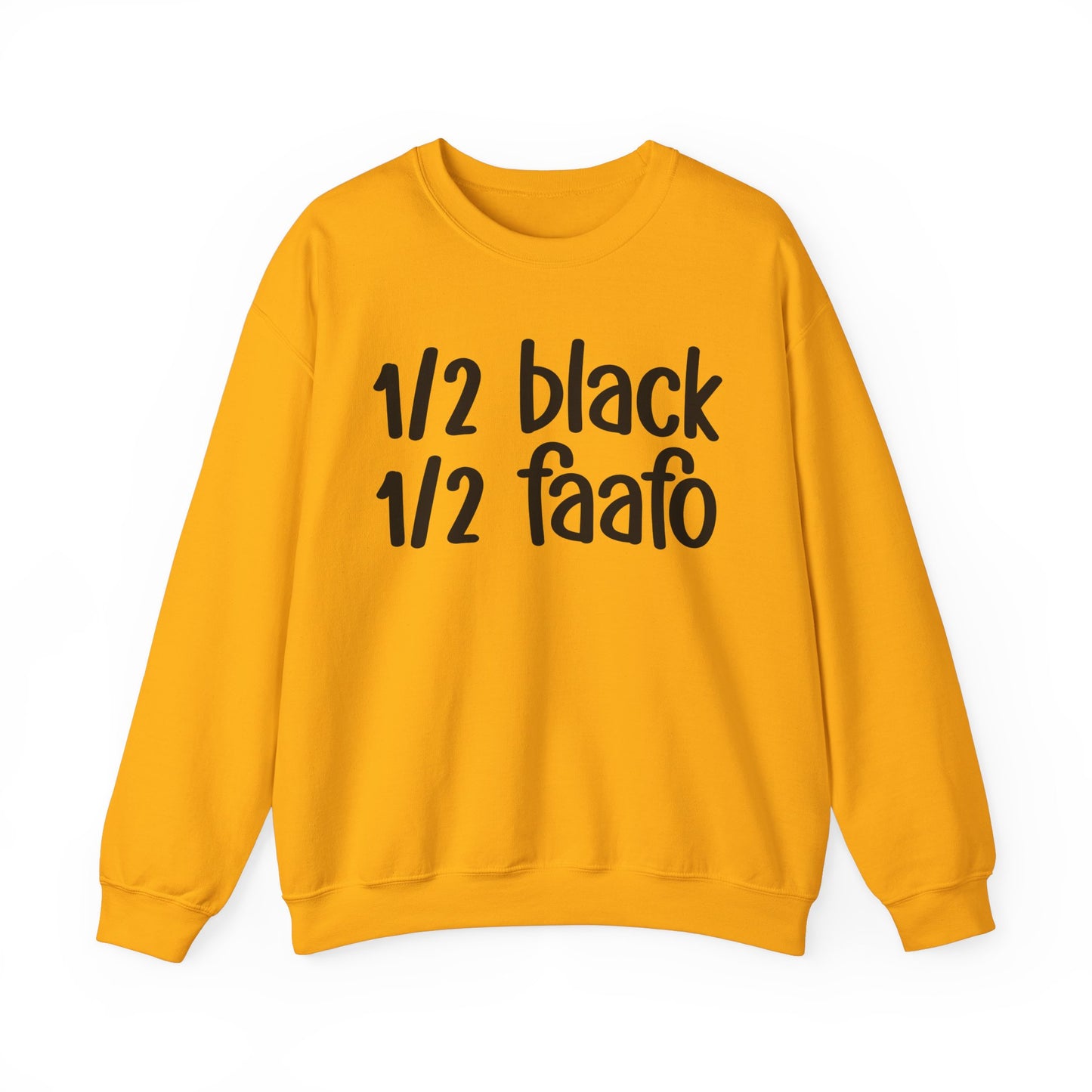 1/2 Black 1/2 FAAFO - Black History Month Sweatshirt, Celebrate Black Excellence, Stylish Statement Piece, Funny Black Sayings, Great for MLK Day or Everyday Pride