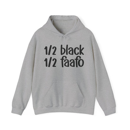 1/2 Black 1/2 FAAFO Unisex Bold Black Pride Hoodie Black Unapologetically Black Heritage Juneteenth Black History Month Black Power MLK Bday