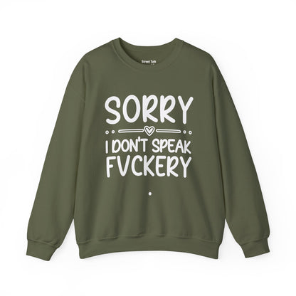 Sorry I Don't Speak Fuckery - Bold Sarcastic Sweatshirt