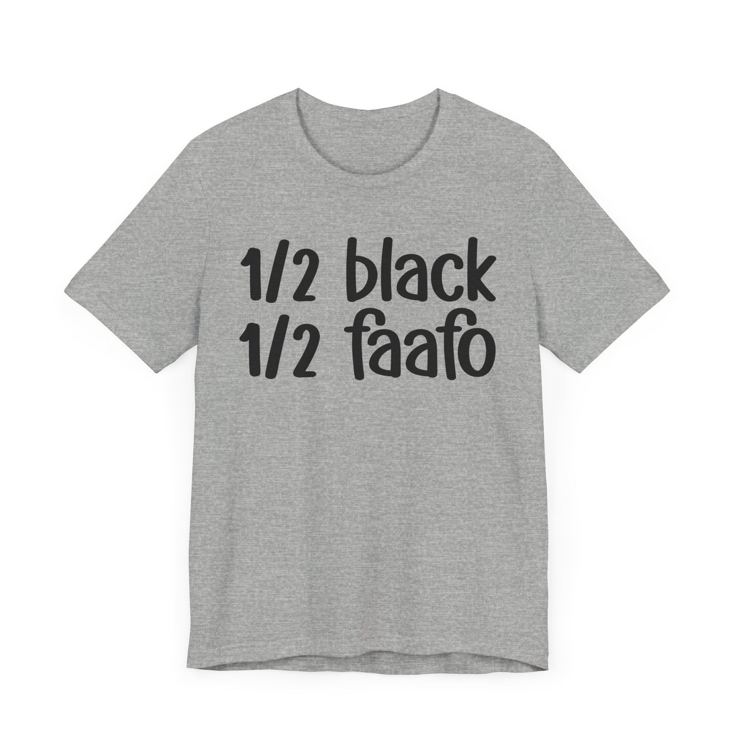 1/2 Black 1/2 FAAFO - Black Pride Tee Shirt, Celebrate Black Excellence, Bold Statement Design, Funny Black Sayings, Perfect for Juneteenth, MLK Day, or Black History Month