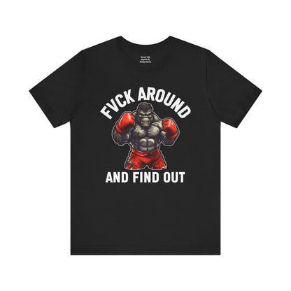 Fuck Around And Find Out – No Nonsense Tee