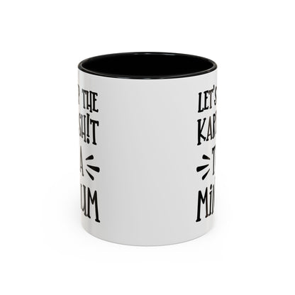 Let's Keep The Karen Shit To A Minimum - funny coffee mug - unique gift