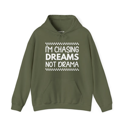 I'm Chasing Dreams Not Drama - Bold Hoodie for Dream Chasers