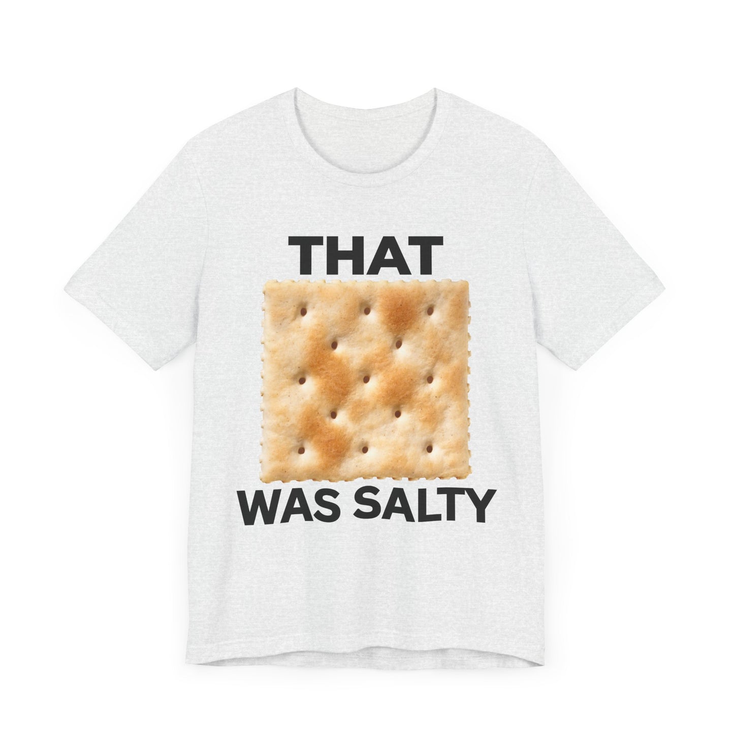 That Cracker Was Salty Unisex Tee Hilarious Tee Conversation Starter for Politically Incorrect Humor Anti Cancel Culture Funny Statement Tee