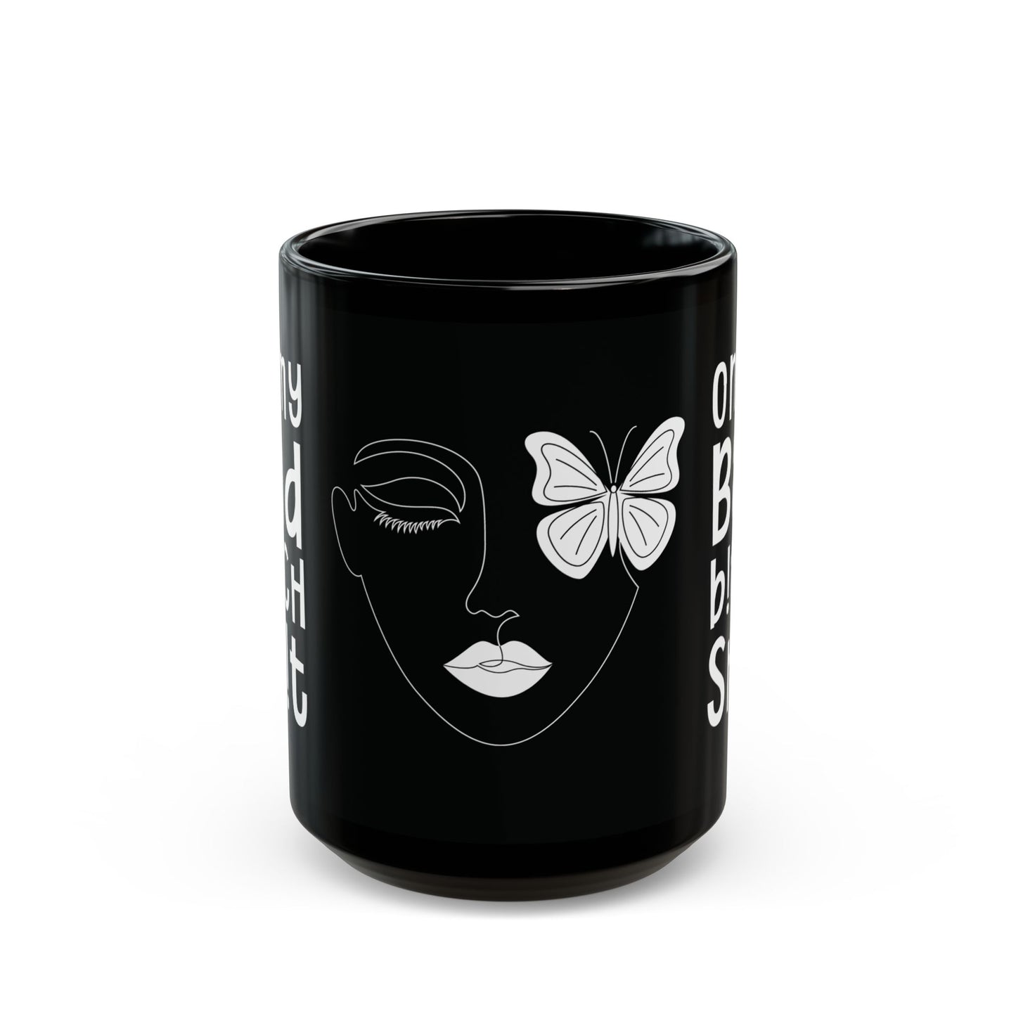 On My Bad Bitch Shit - Empowering Coffee Mug - Fierce Gift