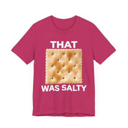 That Cracker Was Salty Unisex Tee Hilarious Tee Conversation Starter for Politically Incorrect Humor Anti Cancel Culture Funny Statement Tee