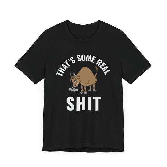 That's Some Real (BULL) Shit - unapologetic streetwear - edgy gift for truth-tellers