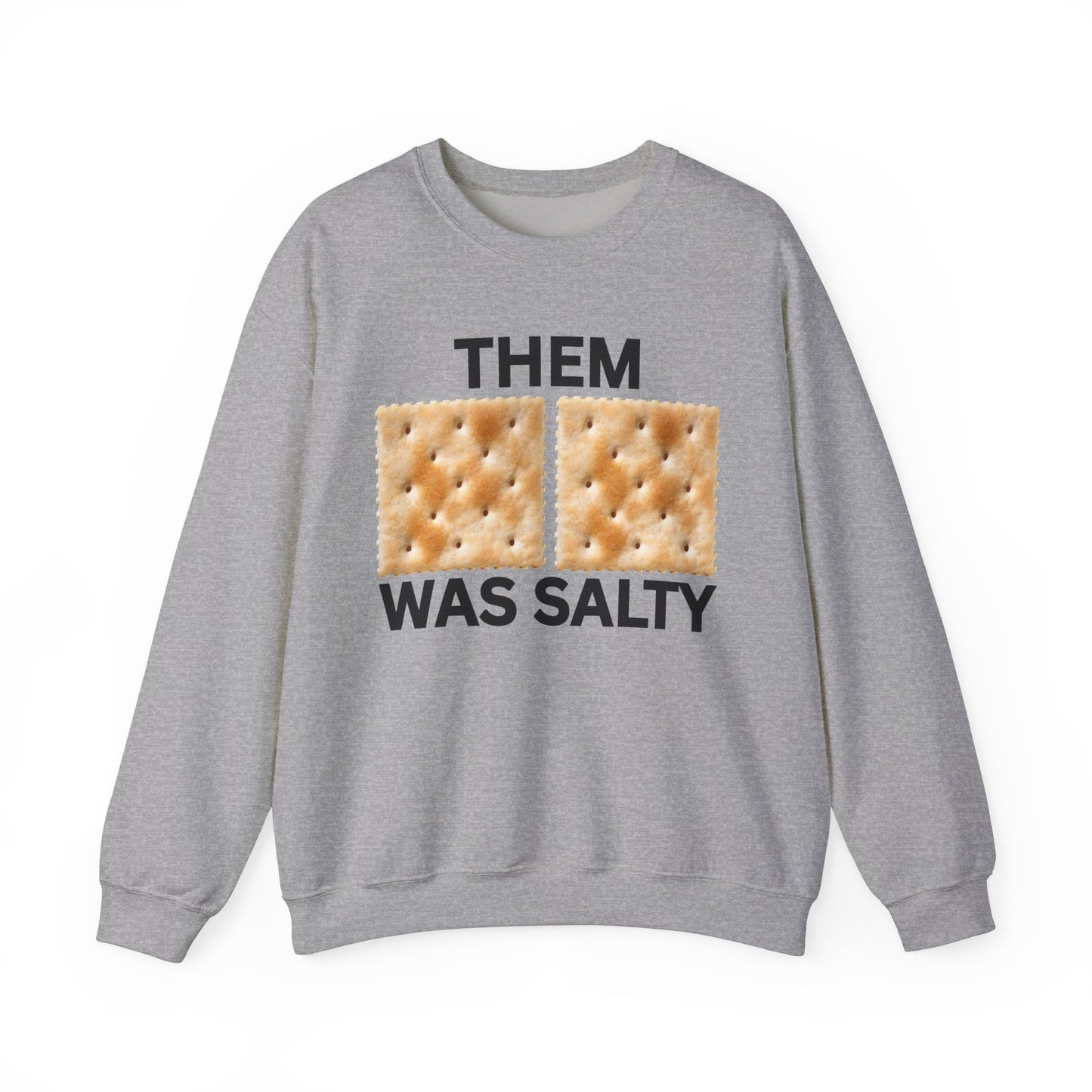 Them Crackers Was Salty Hilarious Unisex Sweatshirt  Bold and Politically Incorrect Humor Anti Cancel Culture Funny Statement Shirt Funny AF