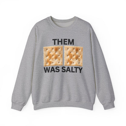 Them Crackers Was Salty Hilarious Unisex Sweatshirt  Bold and Politically Incorrect Humor Anti Cancel Culture Funny Statement Shirt Funny AF