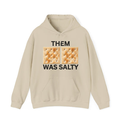 Them Crackers Was Salty Funny Unisex Hoodie for Bold Politically Incorrect Humor Unapologetically Funny Gift For Best Friend