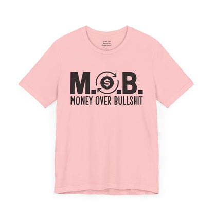 M.O.B - Money Over Bullshit - Hustlers T-shirt - Success Minded Gift