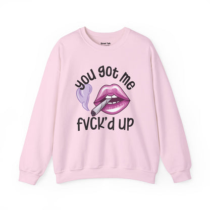 You Got Me Fuck'd Up -Daring Fashion - Bold Statement Gift