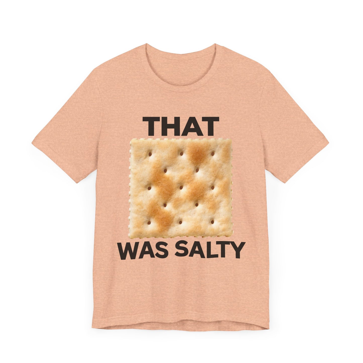 That Cracker Was Salty Unisex Tee Hilarious Tee Conversation Starter for Politically Incorrect Humor Anti Cancel Culture Funny Statement Tee