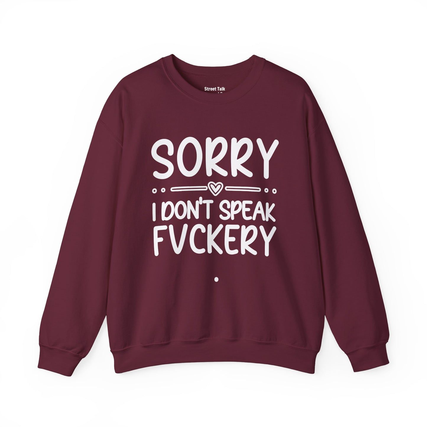 Sorry I Don't Speak Fuckery - Bold Sarcastic Sweatshirt