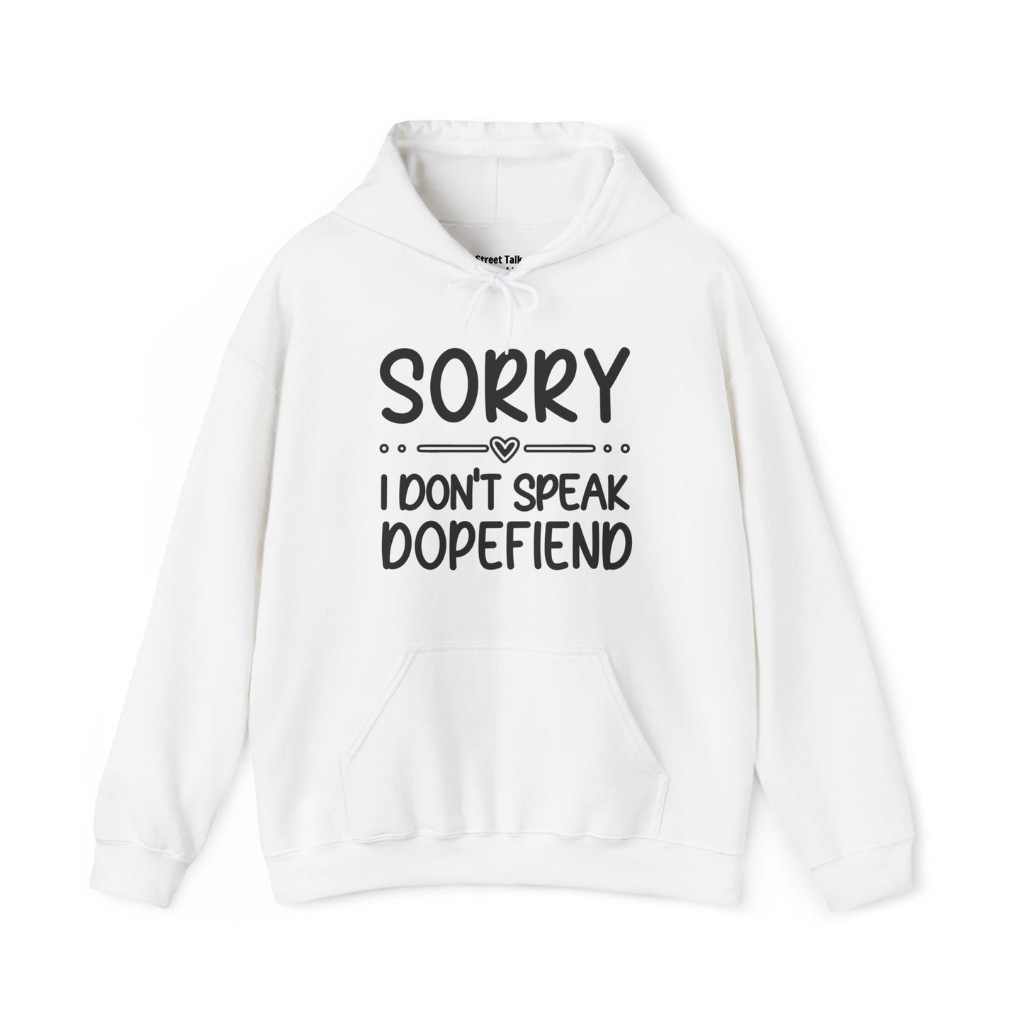 Sorry I Don't Speak Dopefiend - Bold Sarcastic Hoodie