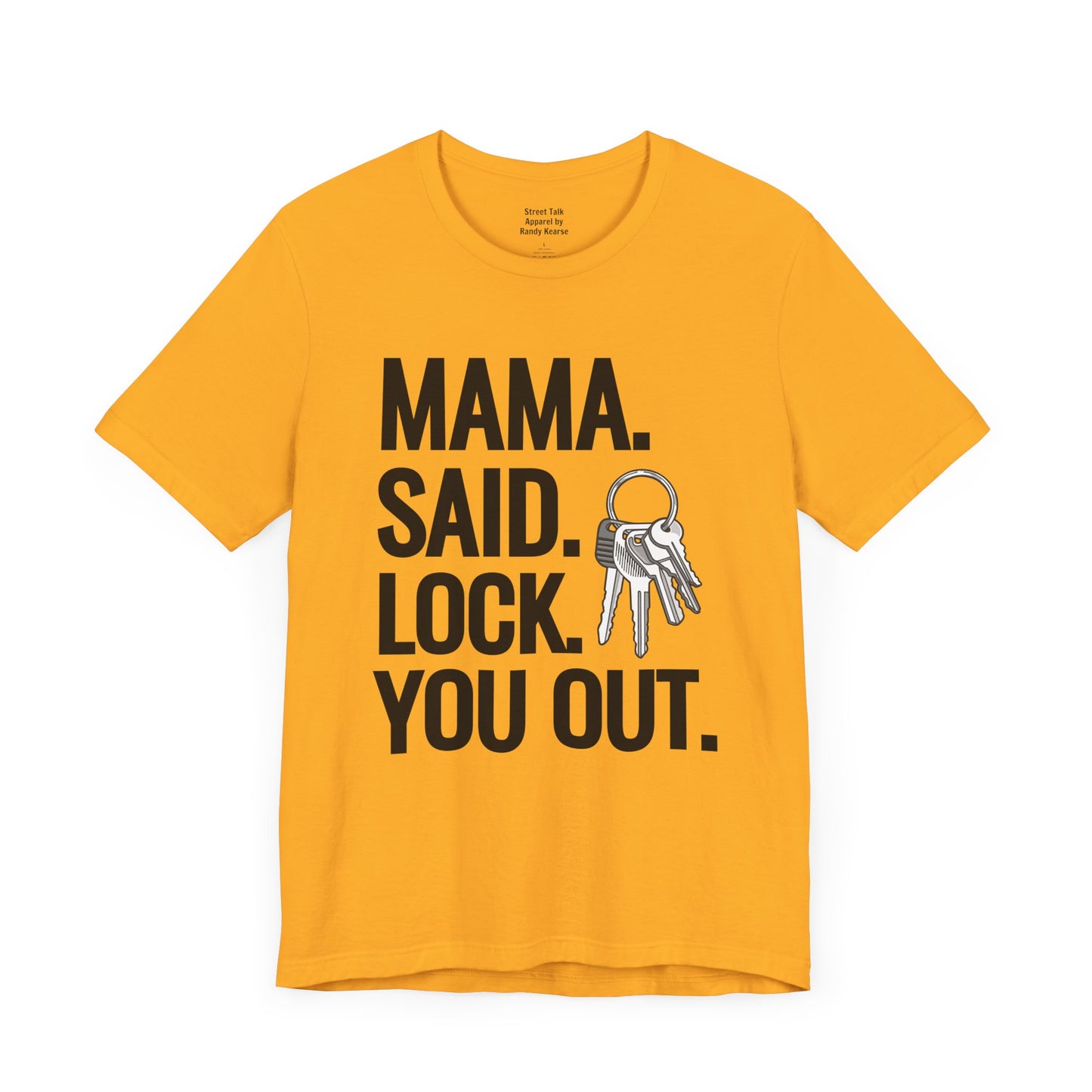 Mama. Said. Lock. You Out Tee - Parody of a Classic