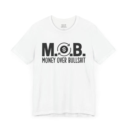 M.O.B - Money Over Bullshit - Hustlers T-shirt - Success Minded Gift