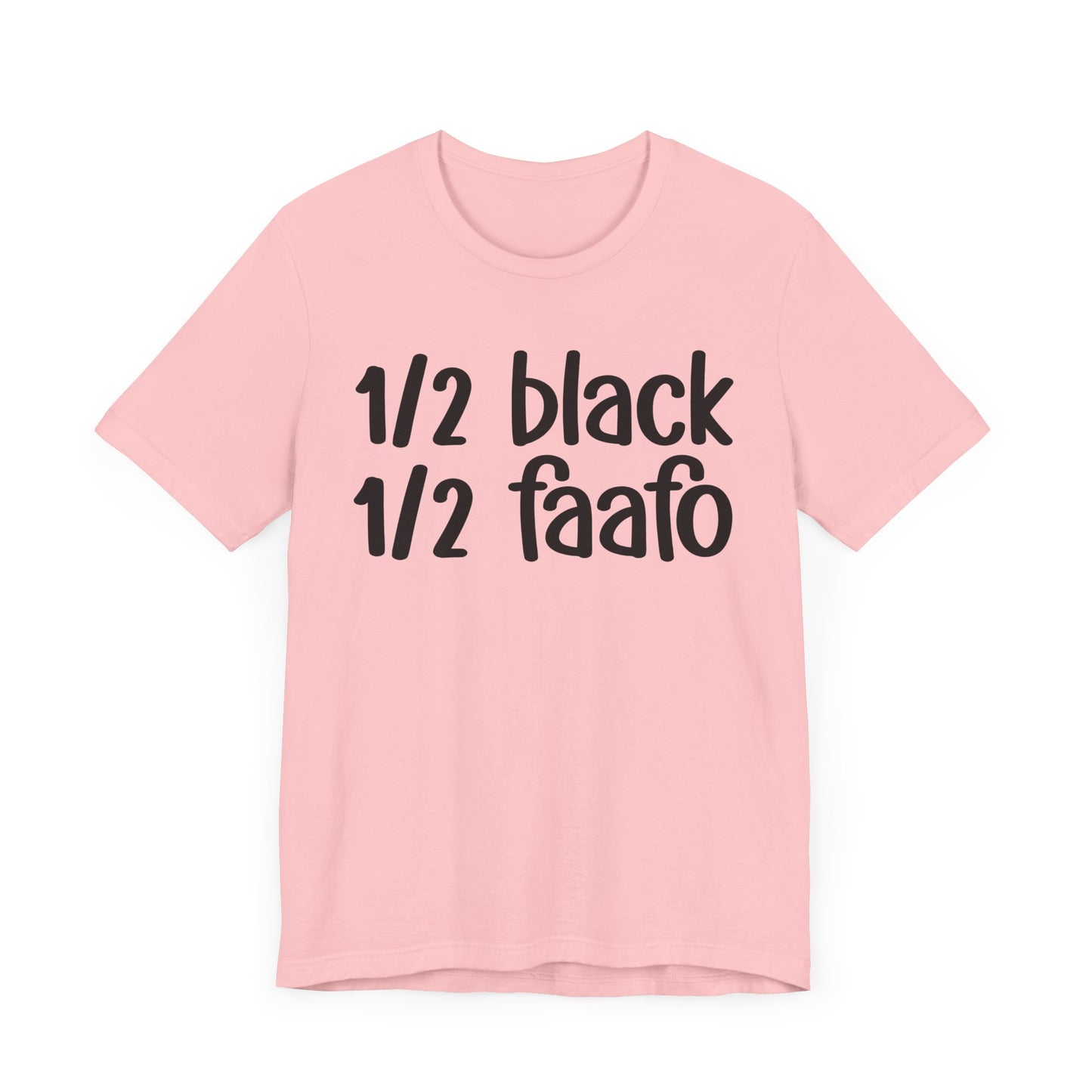 1/2 Black 1/2 FAAFO - Black Pride Tee Shirt, Celebrate Black Excellence, Bold Statement Design, Funny Black Sayings, Perfect for Juneteenth, MLK Day, or Black History Month