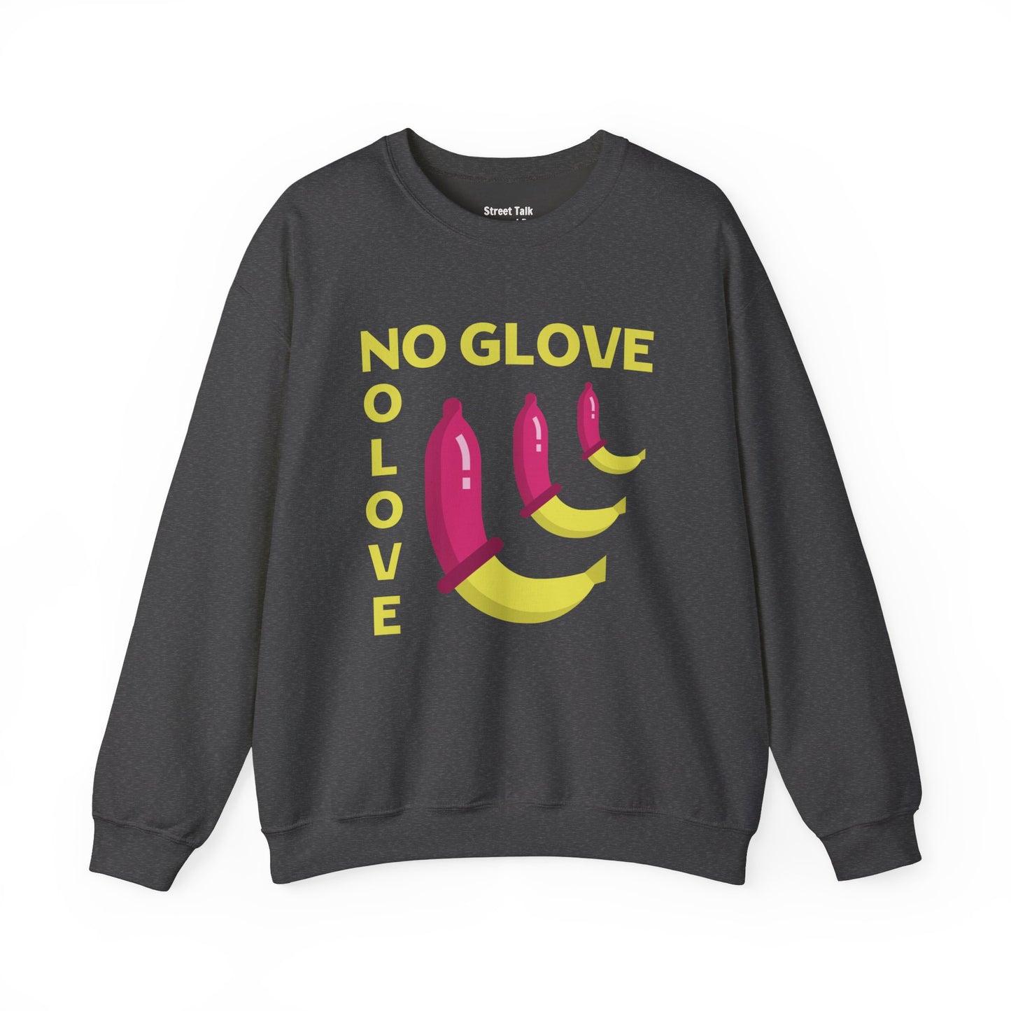 No Glove No Love Sweatshirt - Safe Sex Responsible Statement