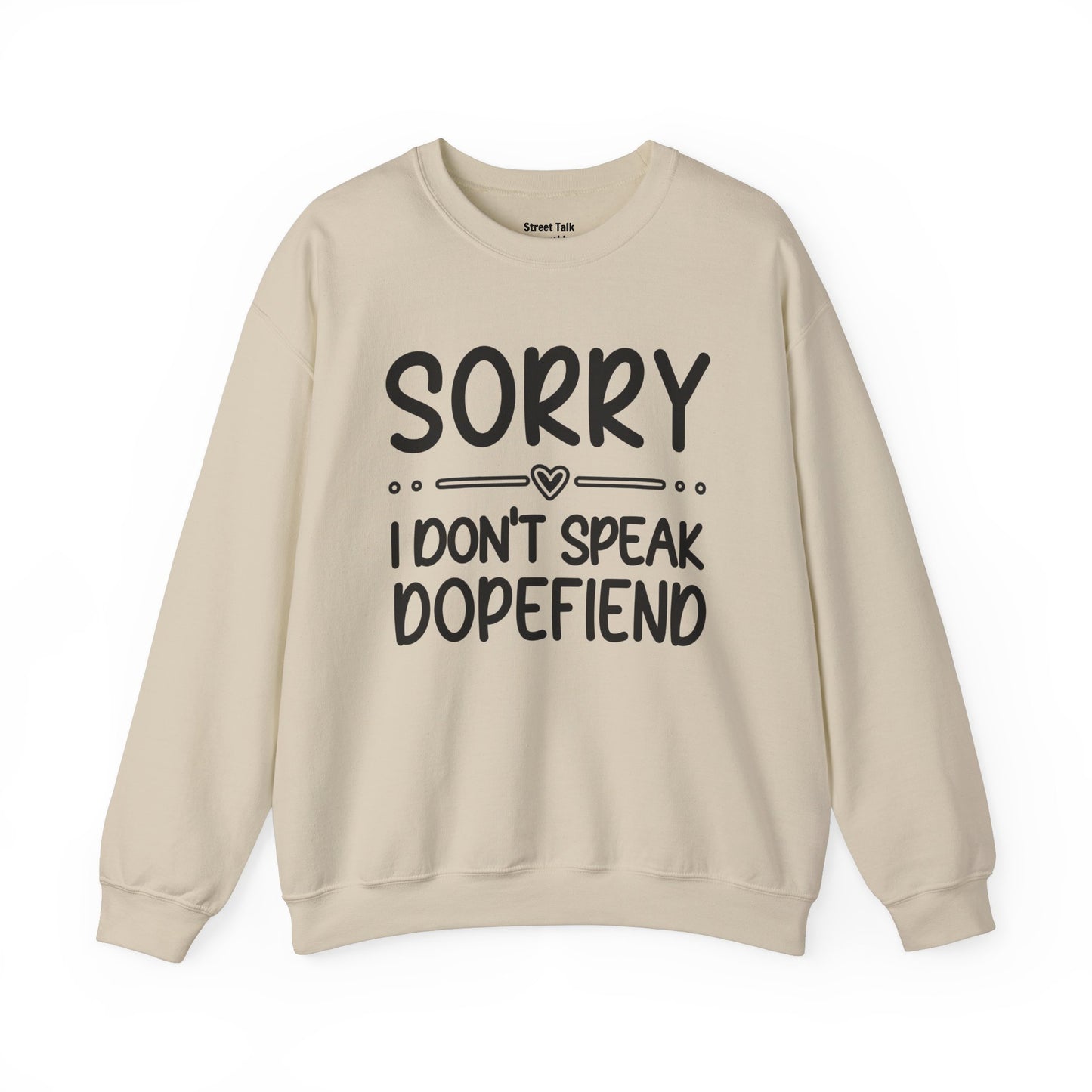 Sorry I Don't Speak Dopefiend - Dismissive Humor Sweatshirt