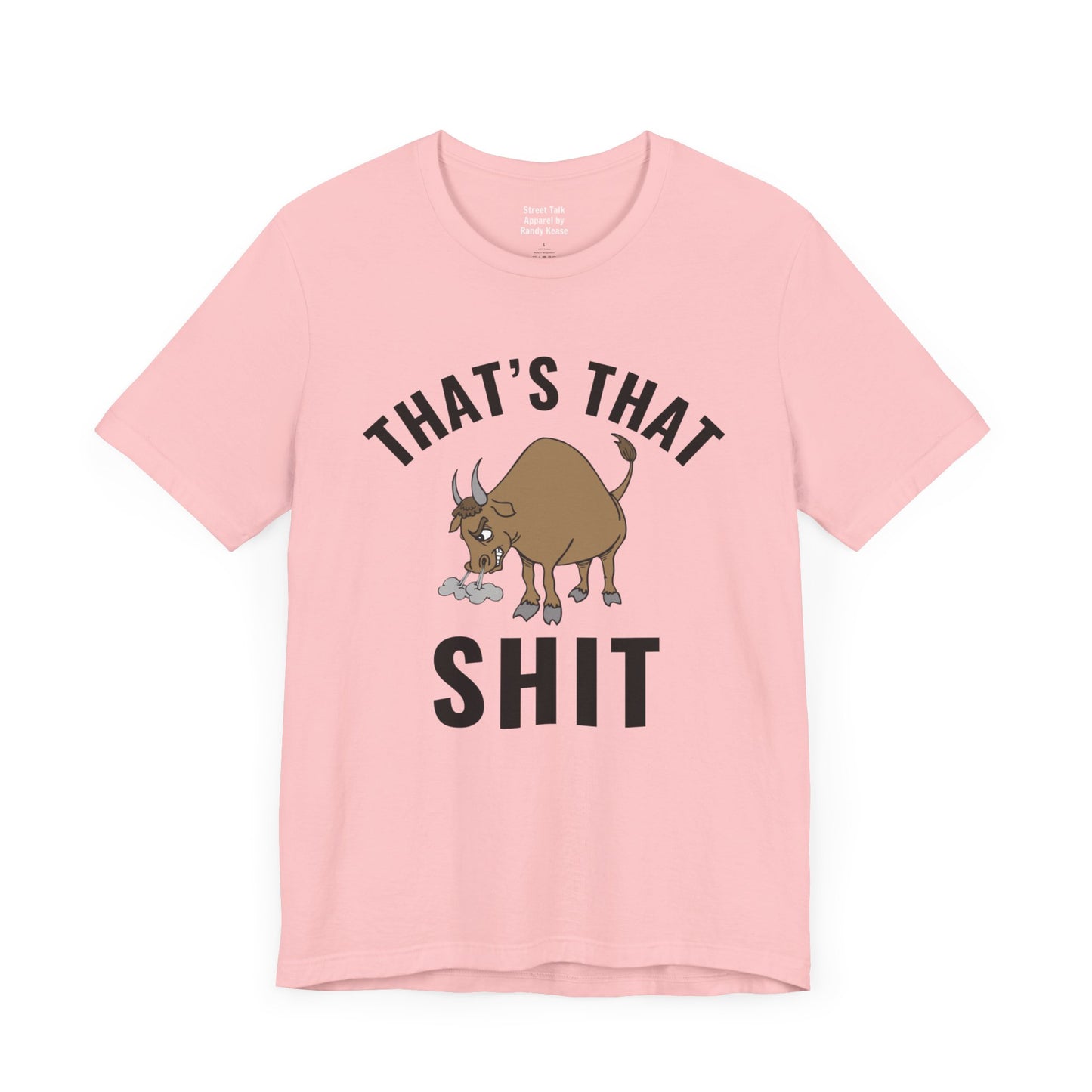 That's That (Bull) Shit - bold streetwear declaration - edgy gift for the real ones