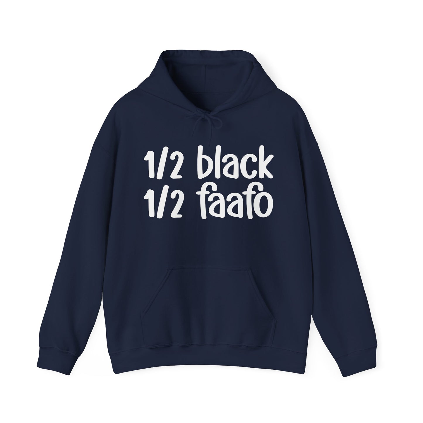 1/2 Black 1/2 FAAFO Unisex Bold Black Pride Hoodie Black Unapologetically Black Heritage Juneteenth Black History Month Black Power MLK Bday