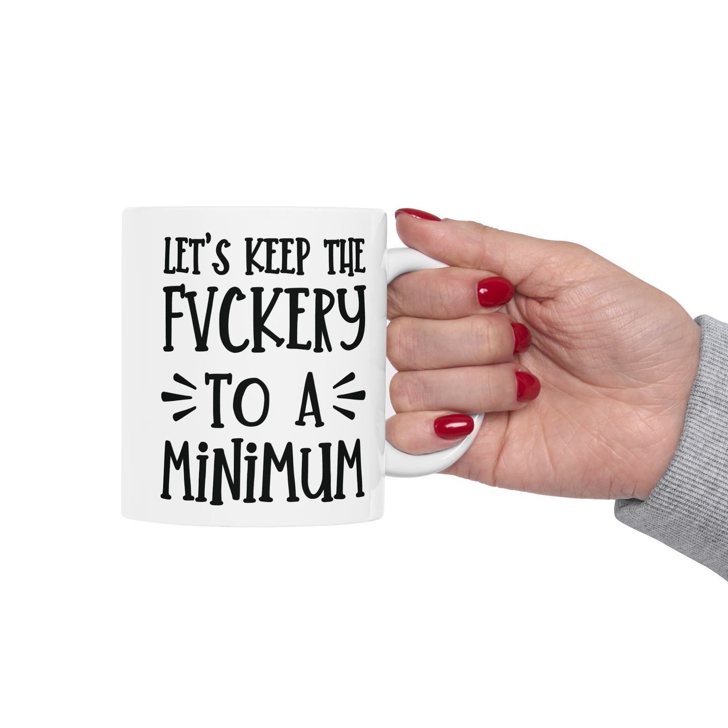 Let's Keep The Fuckery To A Minimum - funny coffee mug - unique gift