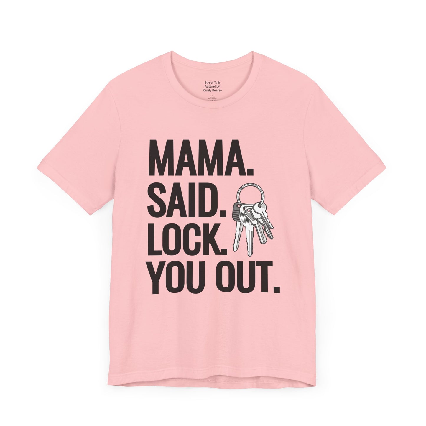 Mama. Said. Lock. You Out Tee - Parody of a Classic