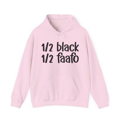 1/2 Black 1/2 FAAFO Unisex Bold Black Pride Hoodie Black Unapologetically Black Heritage Juneteenth Black History Month Black Power MLK Bday