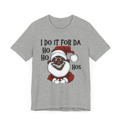 I Do It For Da Ho Ho Hos