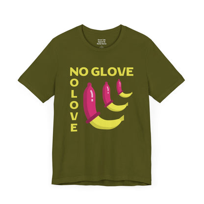 No Glove No Love Tee - Safe Sex Message - Bold Statement T-Shirt