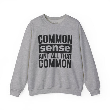 Common Sense Ain’t All That Common Sweatshirt – Street Smart, No Nonsense