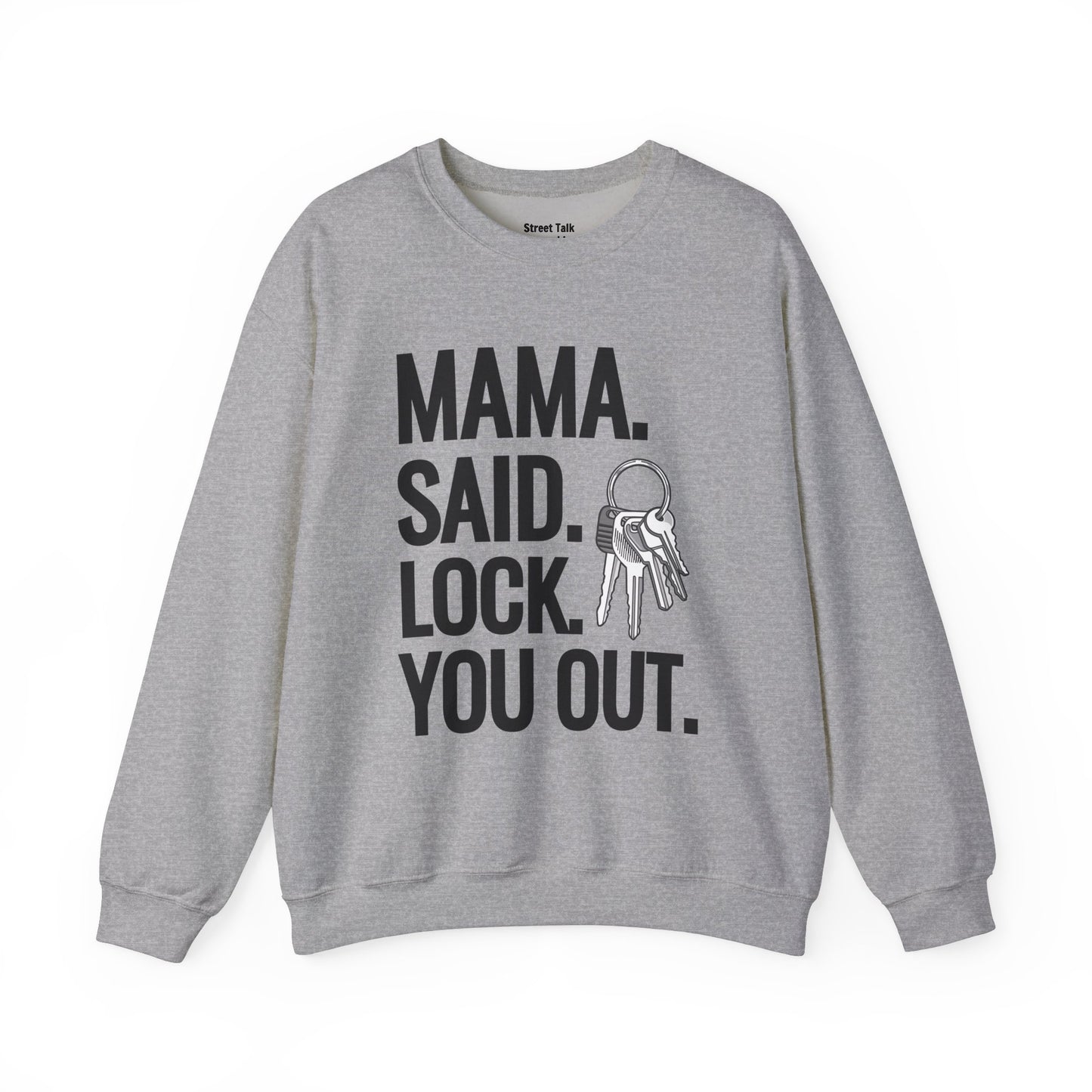 Mama. Said. Lock You Out Sweatshirt - Throwback Parody with Street Vibes