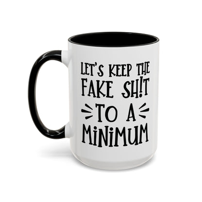 Let's Keep The Fake Shit To A Minimum - witty coffee cup - unique gift