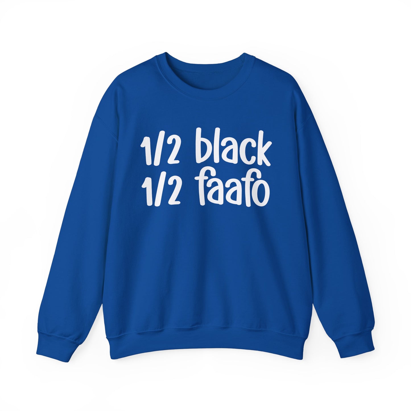 1/2 Black 1/2 FAAFO - Black History Month Sweatshirt, Celebrate Black Excellence, Stylish Statement Piece, Funny Black Sayings, Great for MLK Day or Everyday Pride