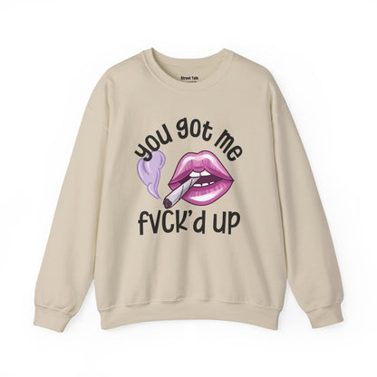 You Got Me Fuck'd Up -Daring Fashion - Bold Statement Gift