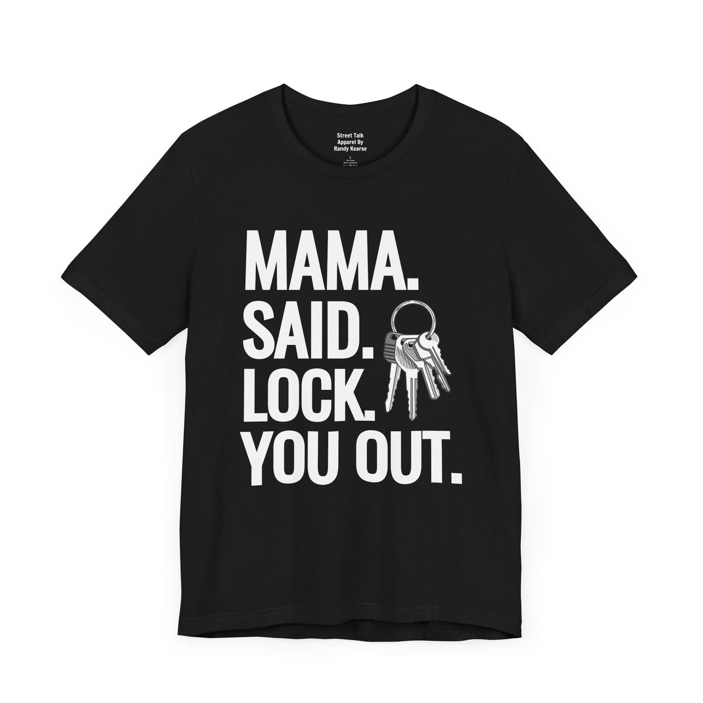 Mama. Said. Lock. You Out Tee - Parody of a Classic