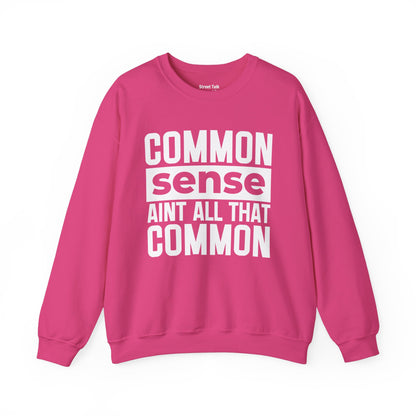 Common Sense Ain’t All That Common Sweatshirt – Street Smart, No Nonsense