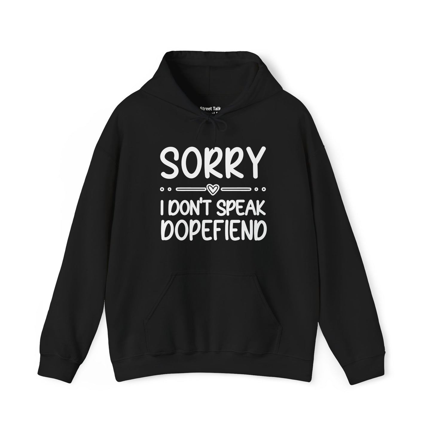 Sorry I Don't Speak Dopefiend - Bold Sarcastic Hoodie