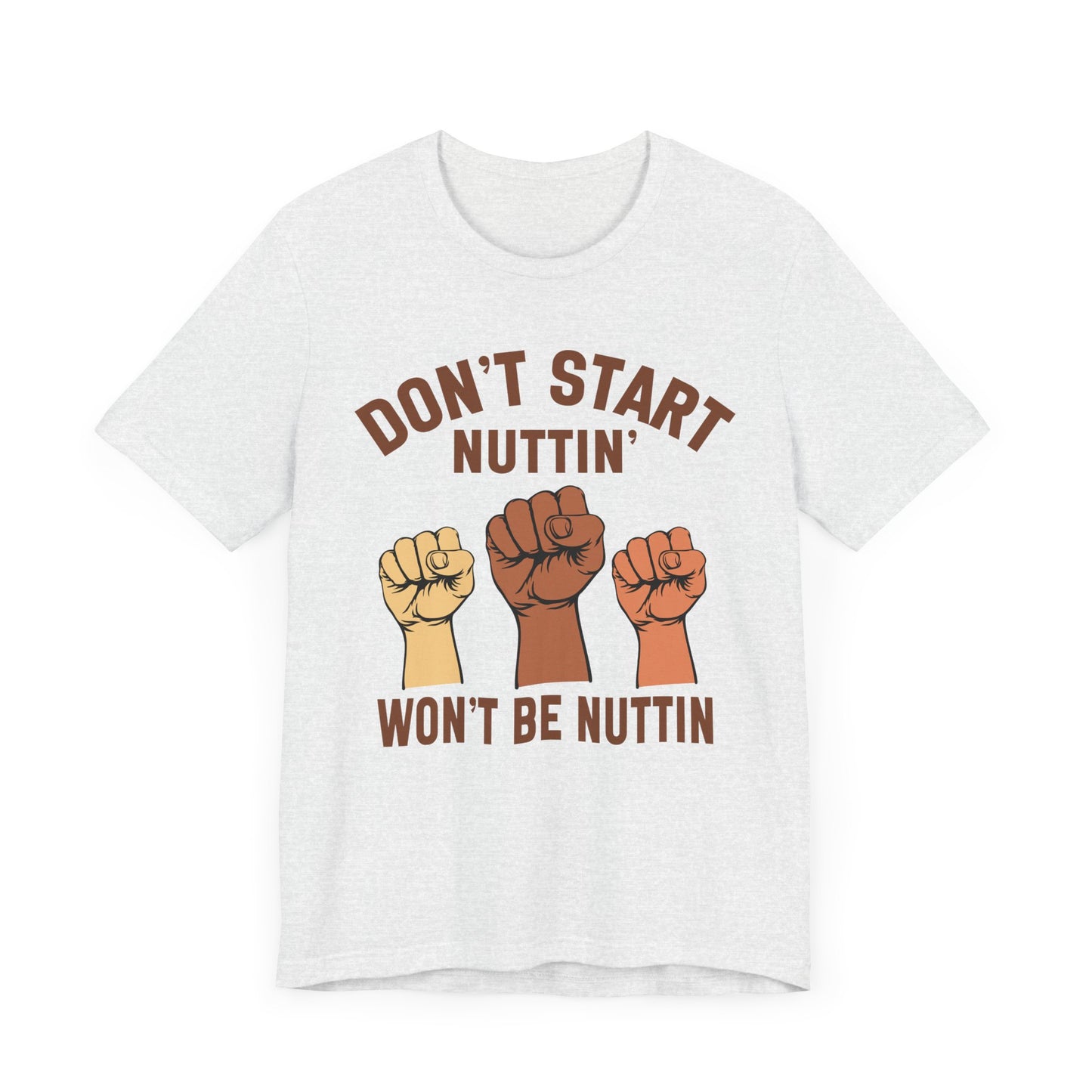 Don't Start Nuttin Won't Be Nuttin