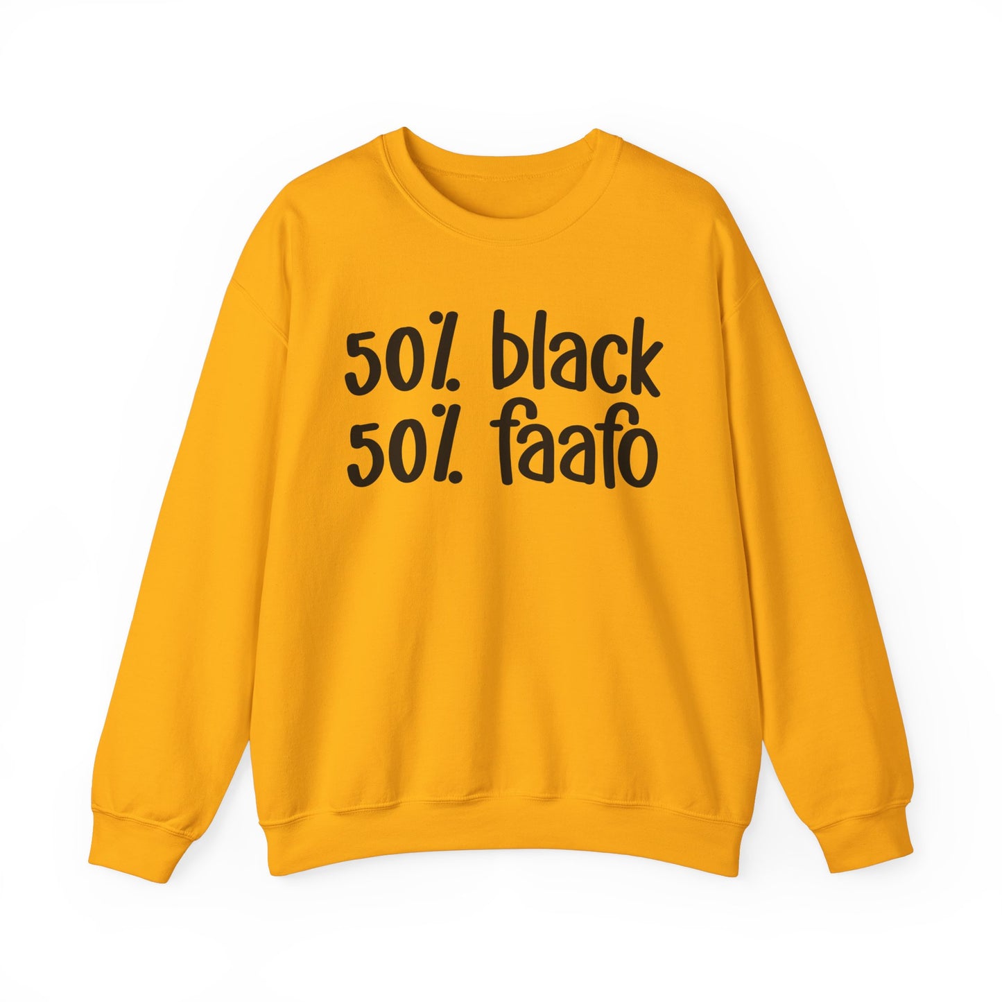 50% Black 50% FAAFO - Black History Month Sweatshirt, Funny Black Sayings, Celebrate Black Excellence, Stylish Statement Piece, Ideal for MLK Day or Everyday Wear