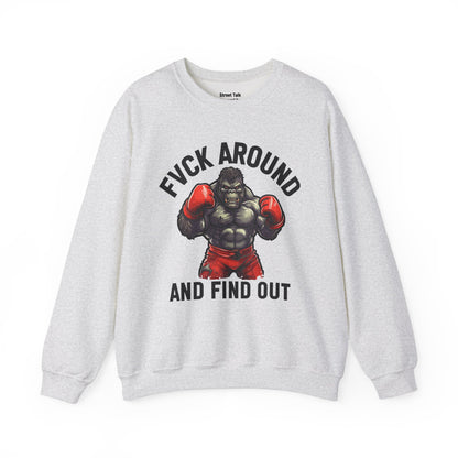 Fuck Around And Find Out – Don’t Play Sweatshirt