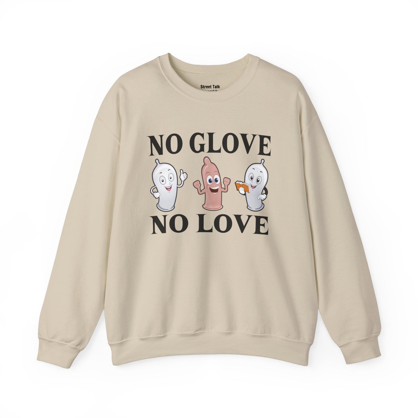 No Glove No Love Sweatshirt - Safe and Streetwise - Hip Hop Slang