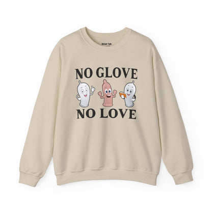 No Glove No Love Sweatshirt - Safe and Streetwise - Hip Hop Slang