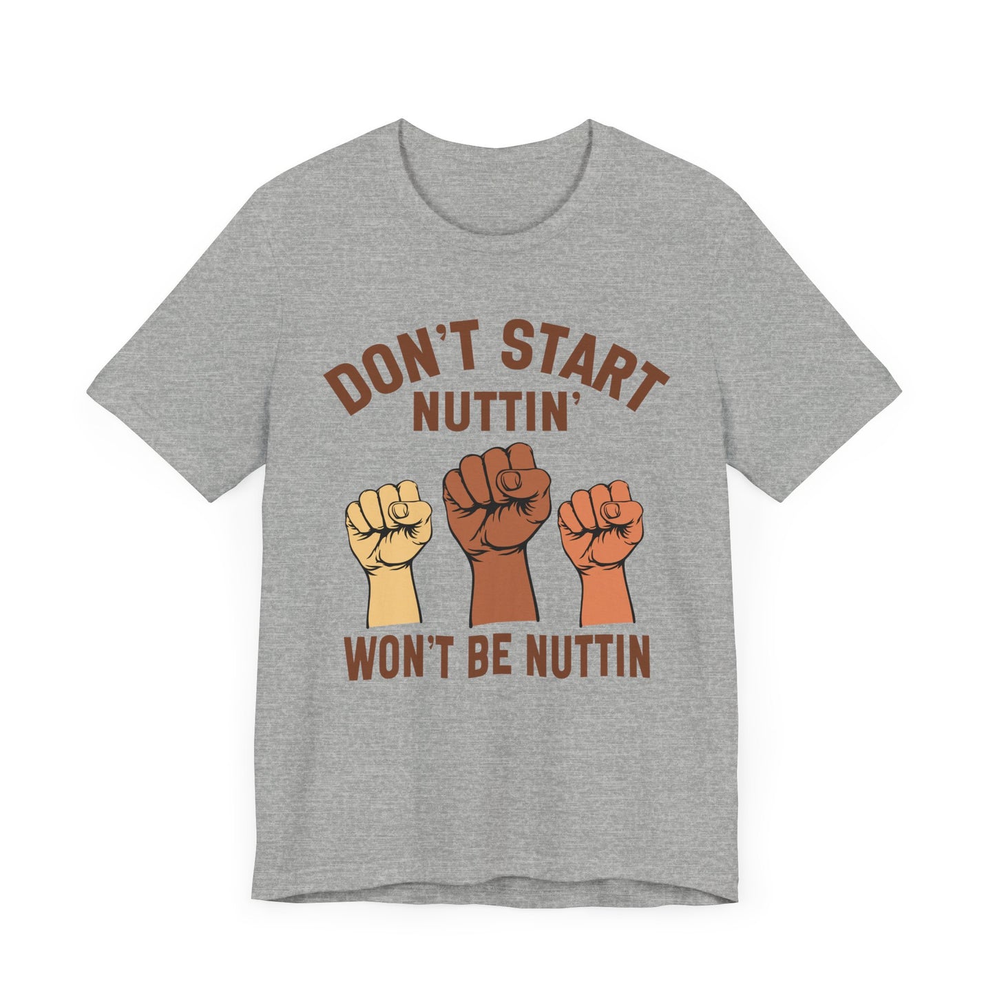 Don't Start Nuttin Won't Be Nuttin